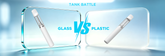 Vape Tank Battle: Glass vs. Plastic