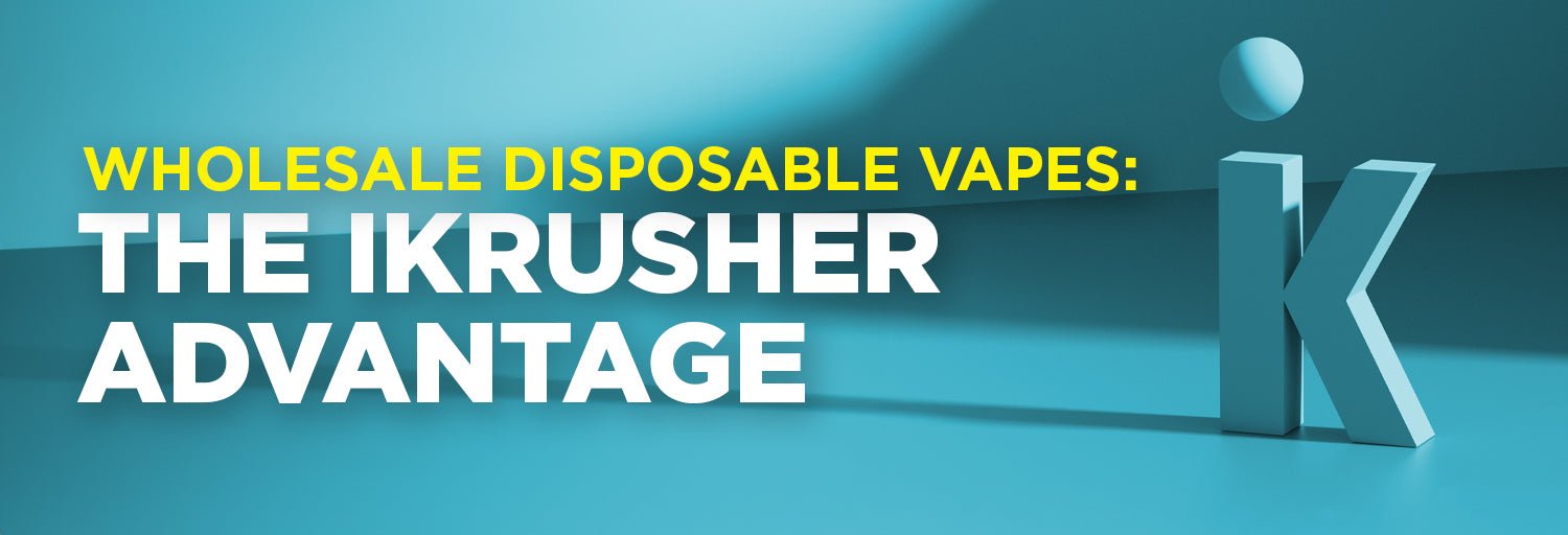 Wholesale Disposable Vapes: The iKrusher Advantage Wholesale Disposable Vapes: The iKrusher Advantage