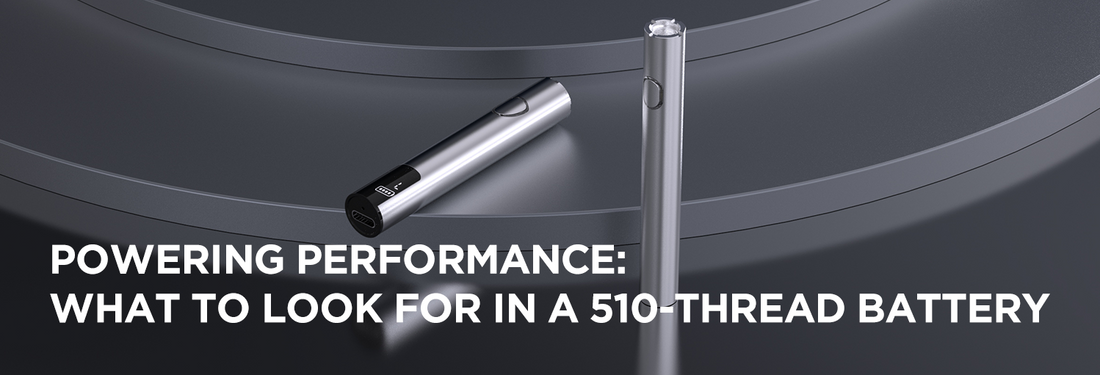 Powering Performance: What to Look for in a 510-Thread Battery
