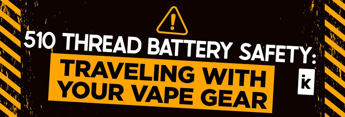 510 Thread Battery Safety: Traveling with Your Vape Gear iKrusher 510 Thread Battery Safety: Traveling with Your Vape Gear iKrusher