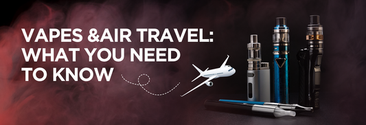 Vapes & Air Travel: What You Need to Know