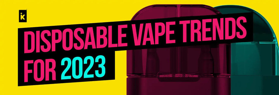 Disposable Vape Trends For 2023 - iKrusher