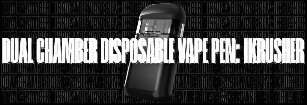 Dual Chamber Disposable Vape Pens: iKrusher Noble Dual Chamber Disposable Vape Pens: iKrusher Noble