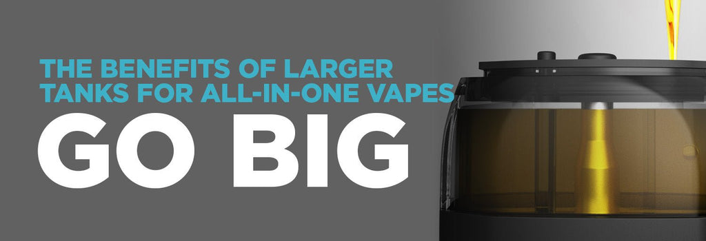 Go Big: The Benefits of Larger Tanks for All-in-One Vapes – iKrusher