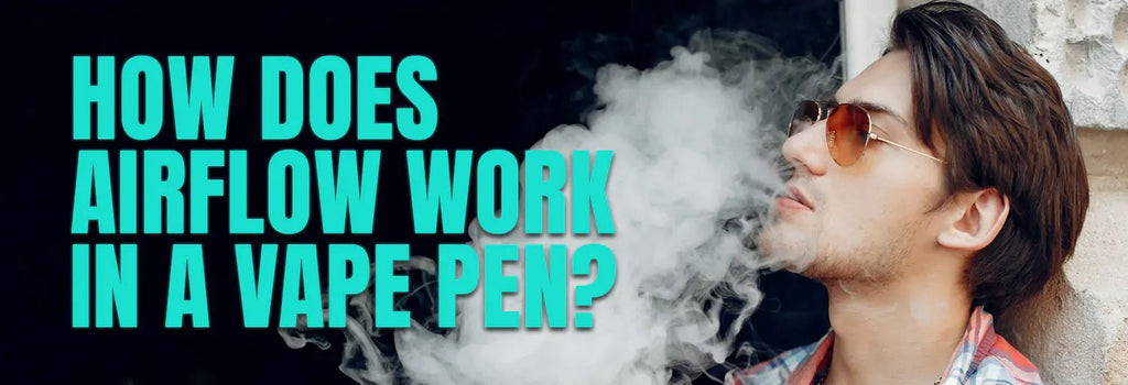 How Does Airflow Technology Work In Modern Vape Pens? iKrusher How Does Airflow Technology Work In Modern Vape Pens? iKrusher