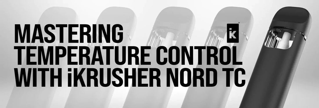 Mastering Temperature Control in Vaping with the iKrusher Nord TC