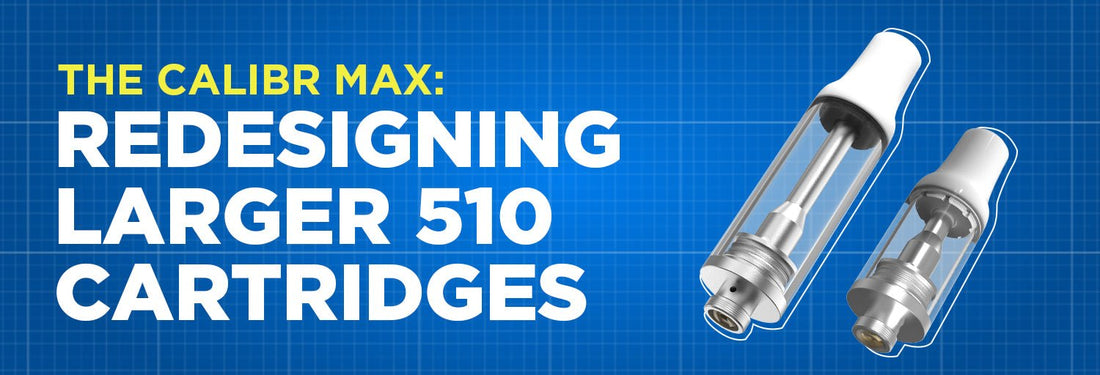 The Calibr Max: Redesigning Larger 510 Thread Cartridges iKrusher The Calibr Max: Redesigning Larger 510 Thread Cartridges iKrusher